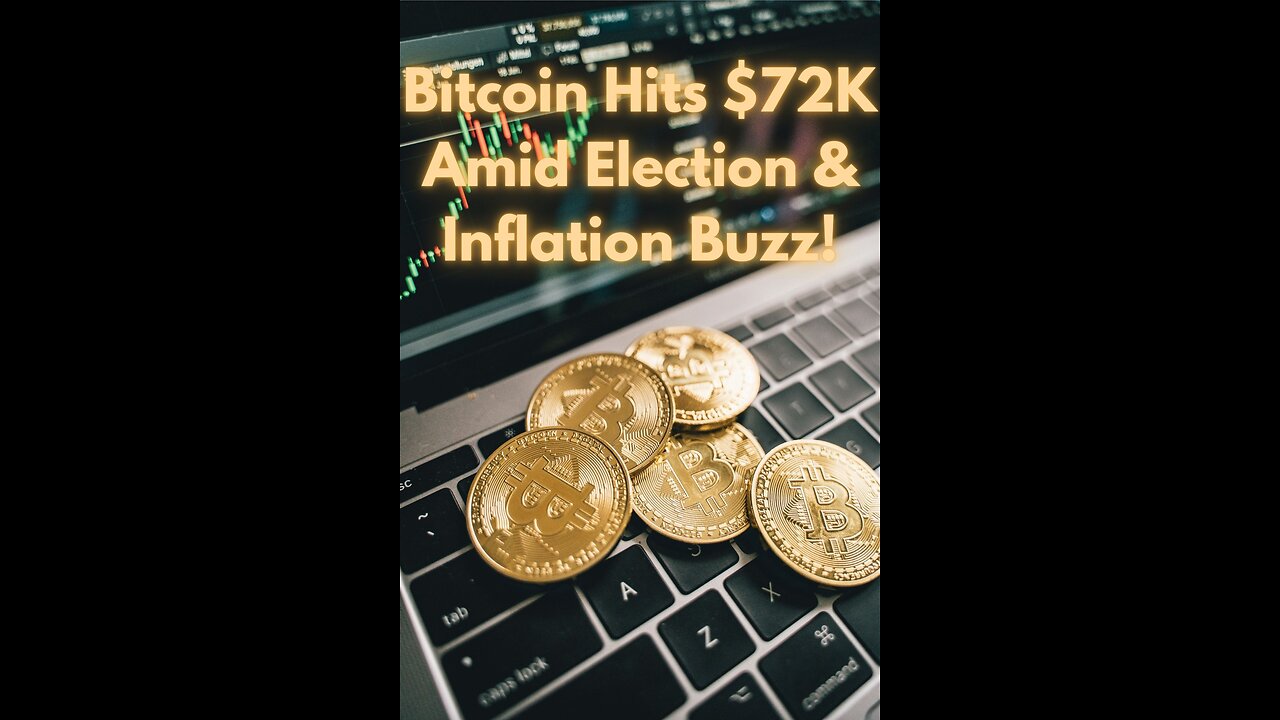 Bitcoin Hits $72K Amid Election & Inflation Buzz!!!