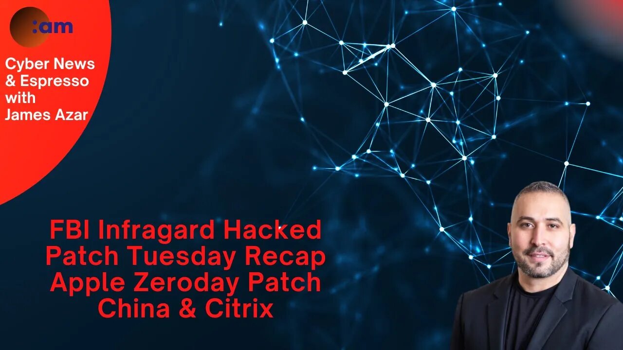 FBI Infragard Hacked, Patch Tuesday Recap, Apple Zeroday Patch, China & Citrix