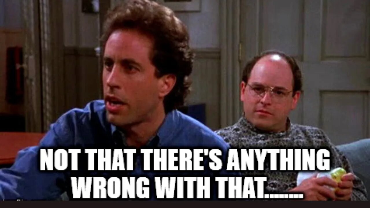 "Not That There's Anything Wrong With That"