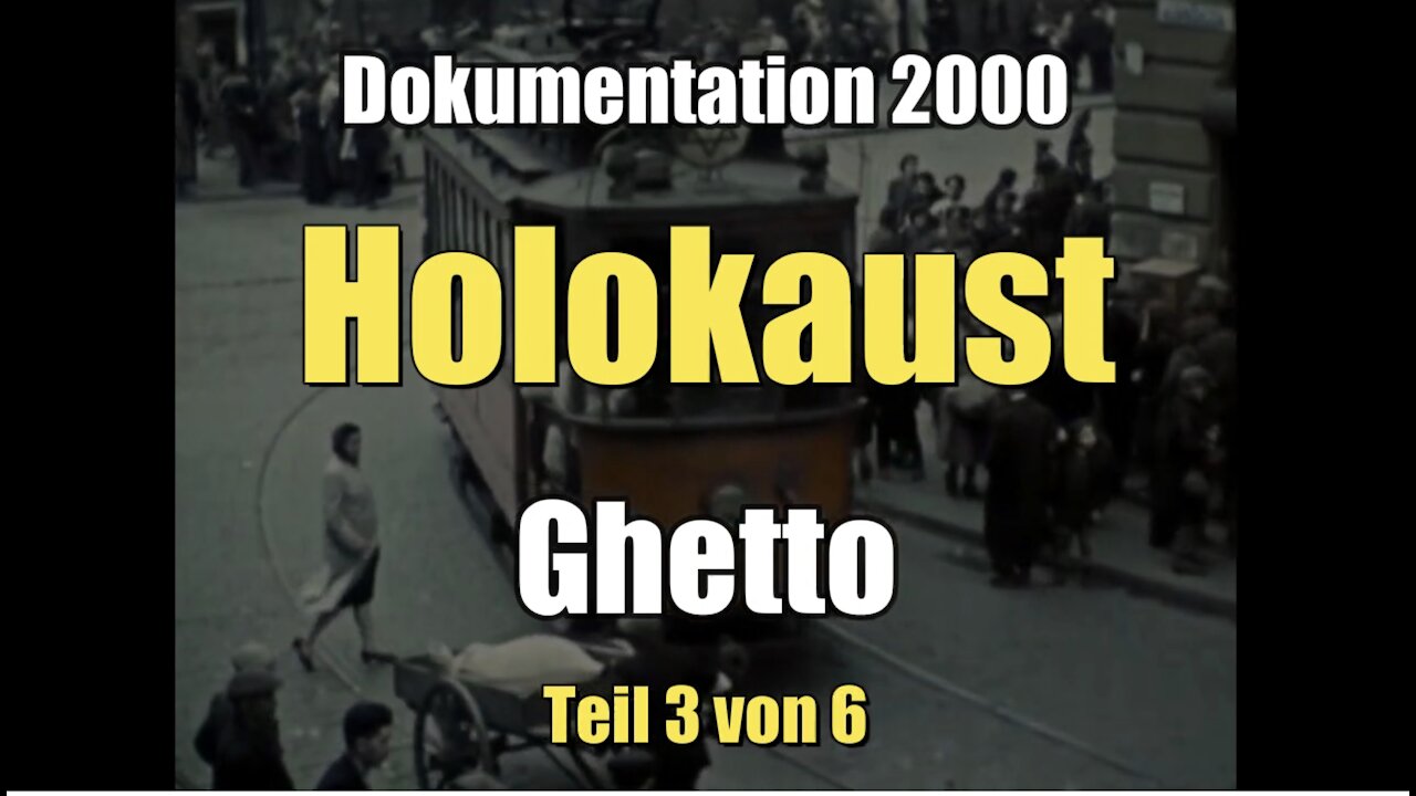 Holokaust 3/6 - Ghetto (Dokumentation I 29.10.2000)
