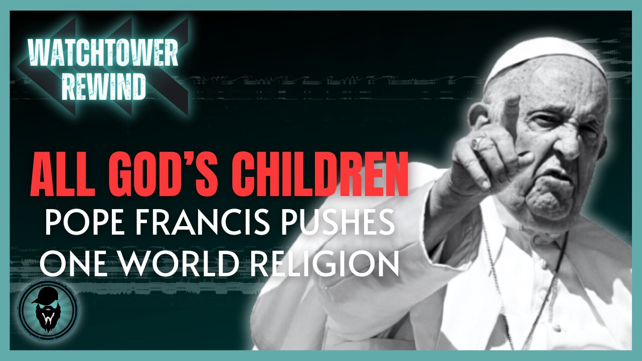 All God's Children: Pope Francis Pushes One World Religion