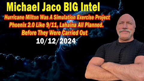 Michael Jaco BIG Intel Oct 13: "Hurricane Milton Was A Simulation Exercise Project Phoenix 2.0"