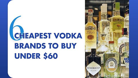 6 Cheapest Vodka Brands to Buy Under $60