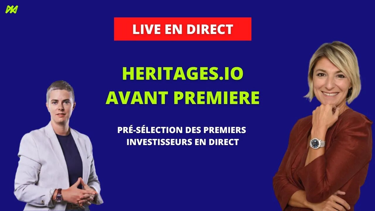 Heritages.io : Avant première - Pré-sélection des premiers investisseurs en direct