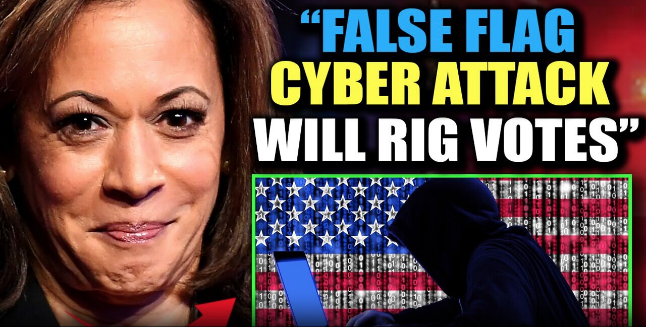 DHS Insider Admits 'False Flag' Cyber Attack on Nov 5 Will Rig Election for Harris