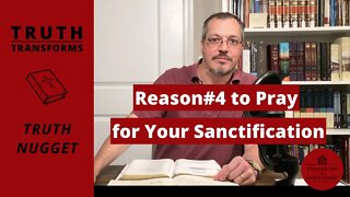 Why Should We Pray for Our Sanctification? - Part 4 | from 'Steve Lawson on Sanctification'