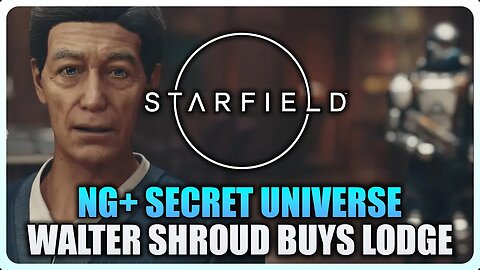 Starfield - Walter Shroud Buys Lodge & Tries Selling Artifacts for 100k (NG+ Secret Universe)
