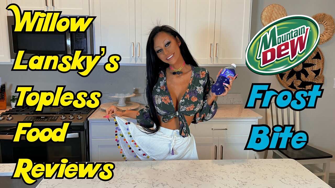 Willow Lansky's Topless Food Reviews Mountain Dew Frost Bite