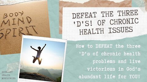 Defeating the 3 D's of Chronic Health Issues