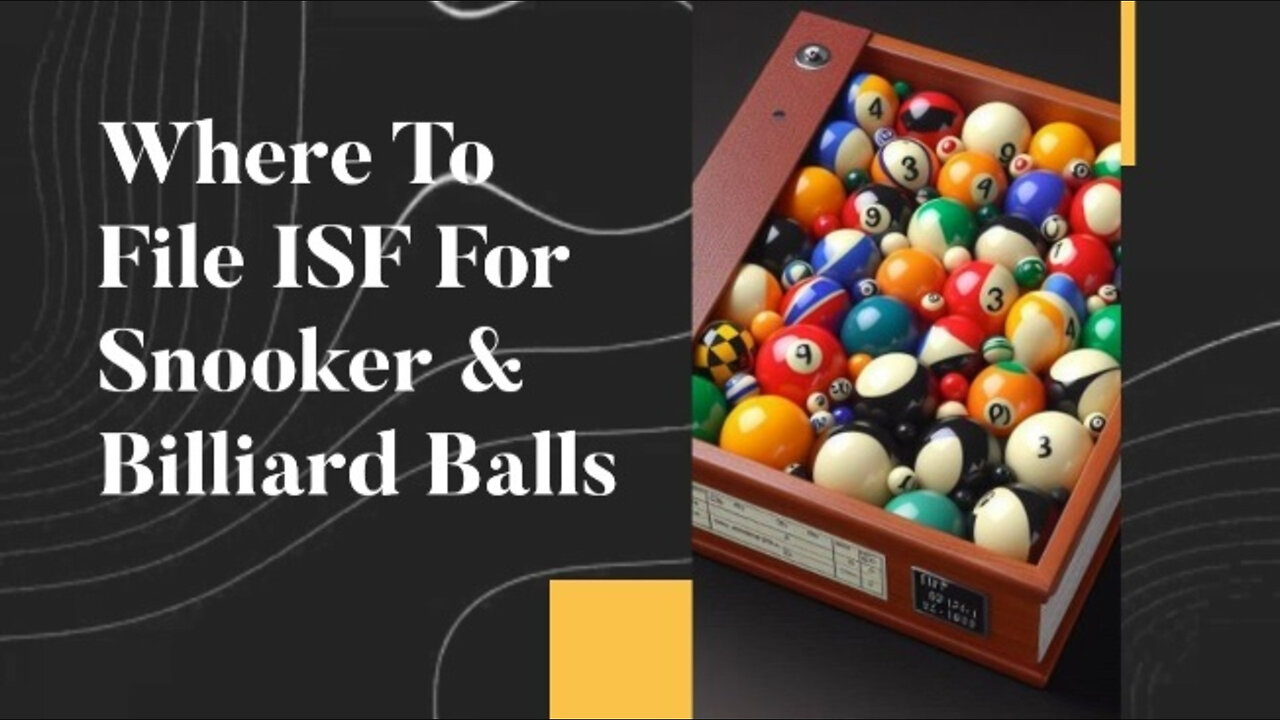 Mastering the Importer Security Filing Process for Snooker and Billiard Balls