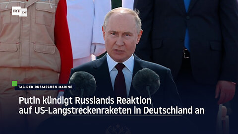 Putin kündigt Russlands Reaktion auf US-Langstreckenraketen in Deutschland an