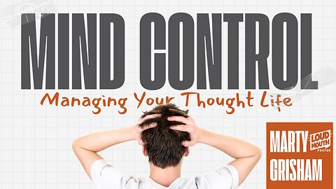 MIND CONTROL - Think On These Things - 03 - Marty Grisham of Loudmouth Prayer