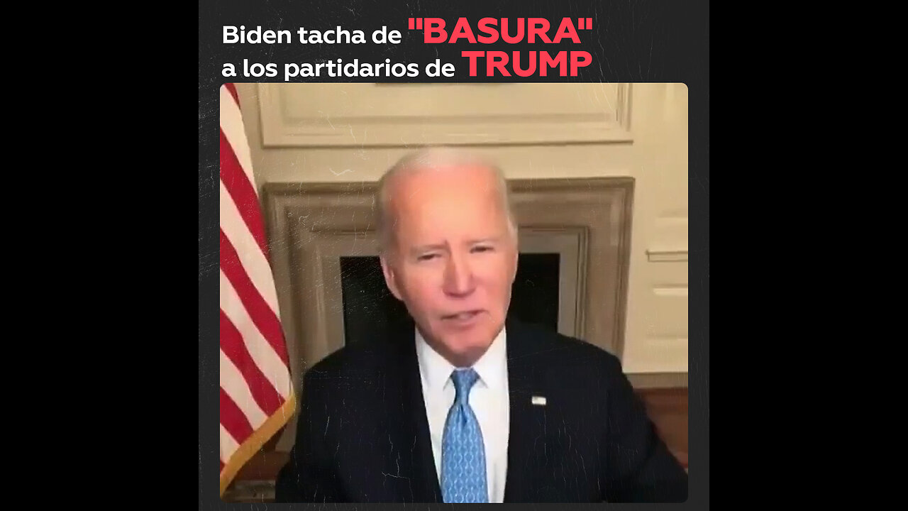 Los partidarios de Trump son “basura”, afirma Biden