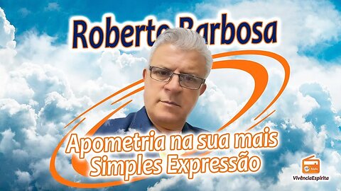 1018 - Apometria na Sua Mais Simples Expressão com Roberto Barbosa