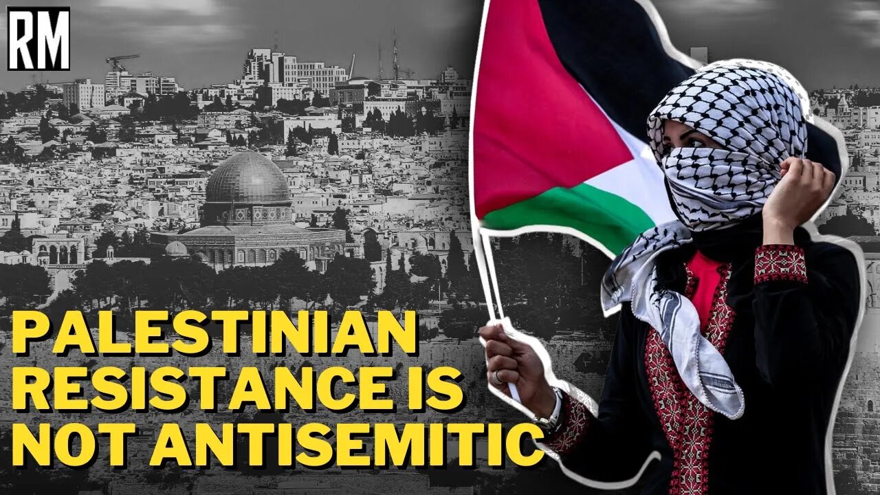 Palestinian Resistance IS NOT Antisemitic
