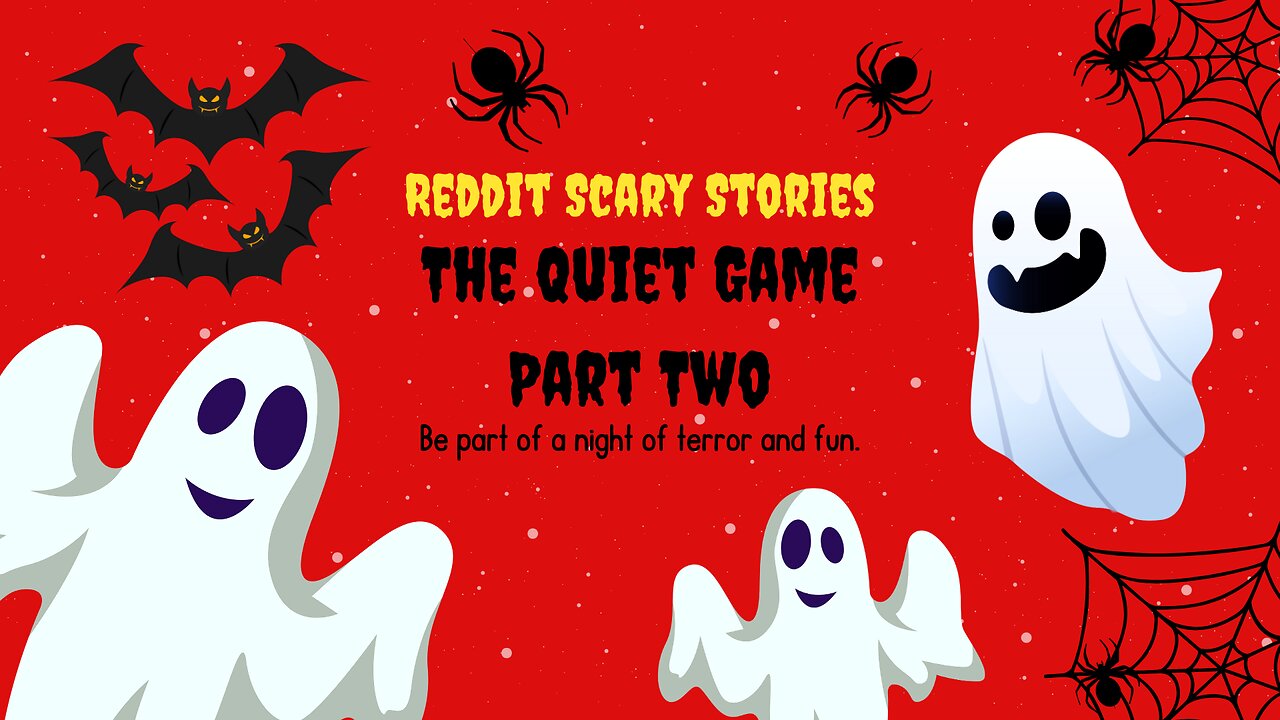 The Quiet Game Part Two - The Scary Saga Continues