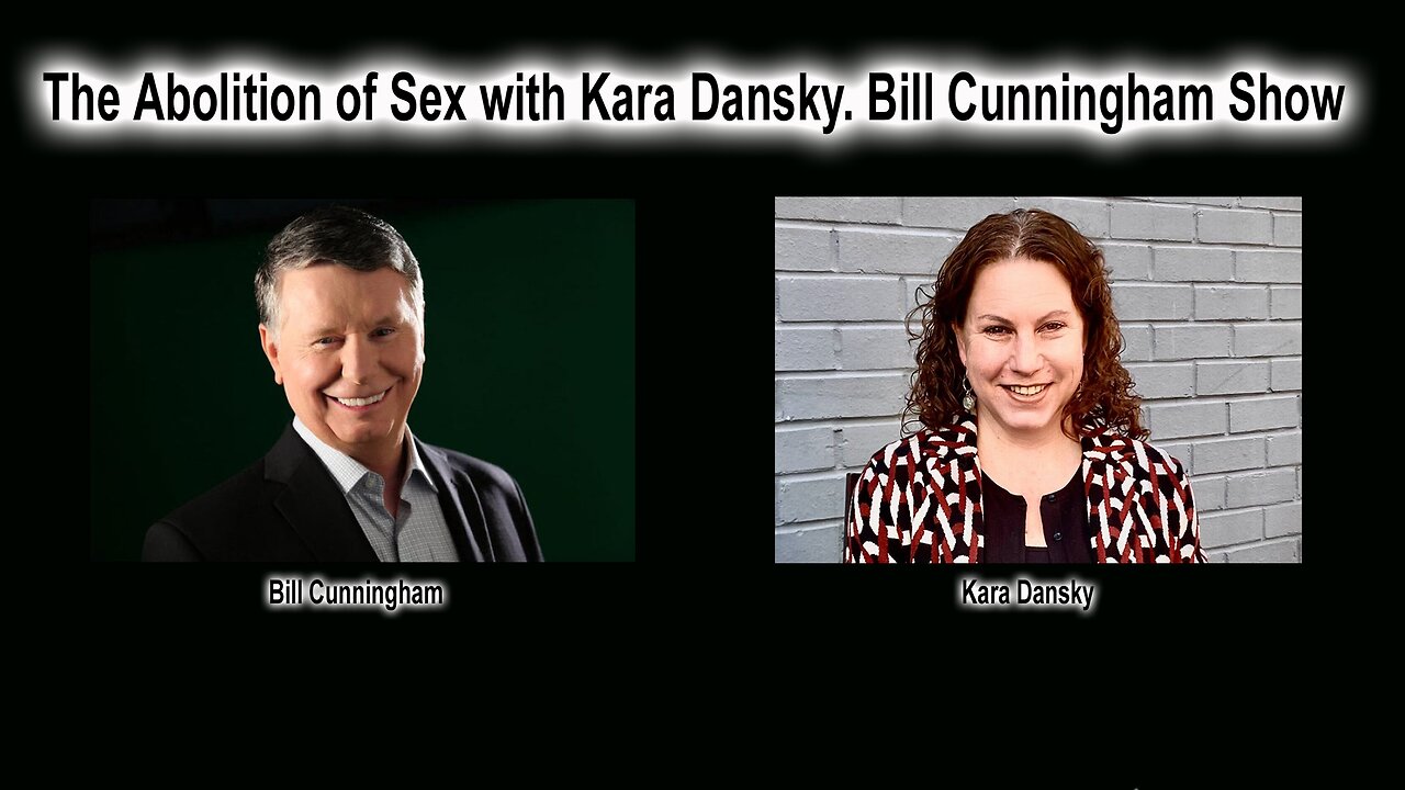 The Abolition of Sex with Kara Dansky. Bill Cunningham Show