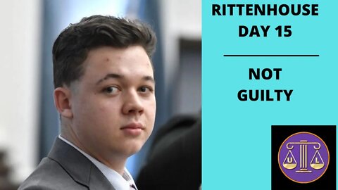 Kyle Rittenhouse day 15 - NOT GUILTY