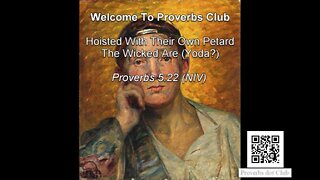 Hoisted With Their Own Petard, The Wicked Are (Yoda?) - Proverbs 5:22