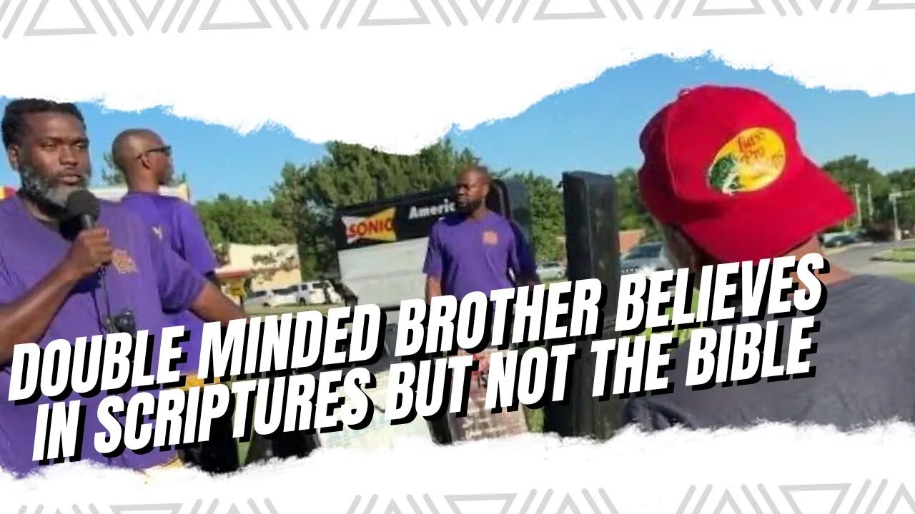 Double Minded Brother Believes in Scriptures But Not the Bible