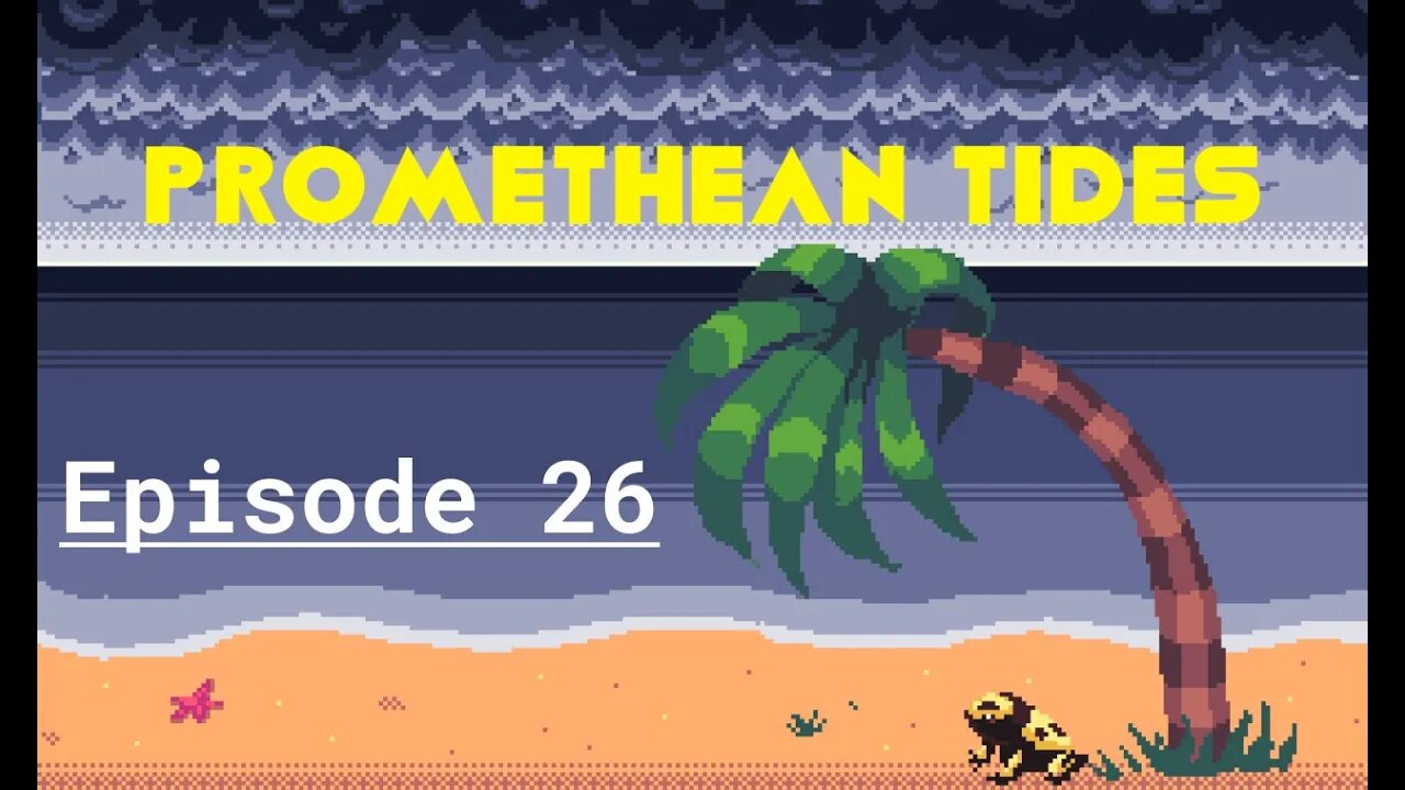 Promethean Tides - Ep 26 - Breadno-Nationalism