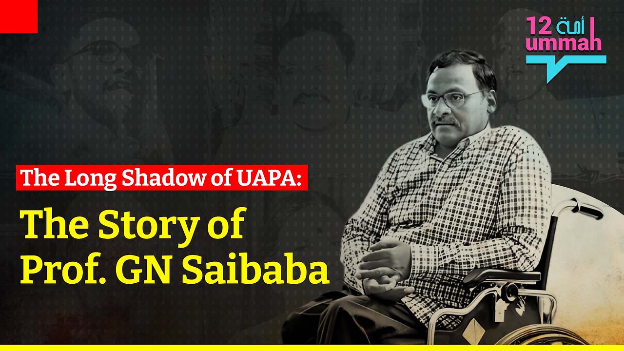 The Long Shadow of UAPA: The Story of Prof. GN Saibaba