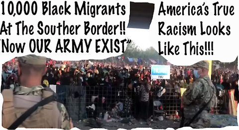 IS THIS A RACIST DEMOCRATIC POLICY⁉️ 10,000 BLACK PEOPLE UNDER BRIDGE AT SOUTHERN BORDER