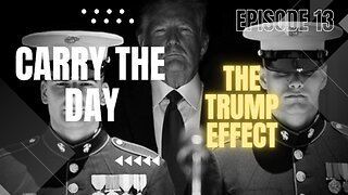 Carry The Day Episode 13 "The Trump Effect"