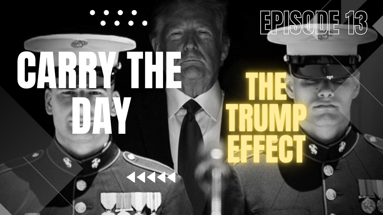 Carry The Day Episode 13 "The Trump Effect"