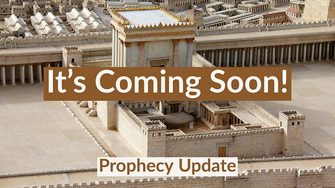 It's Coming Soon! - Prophecy Update