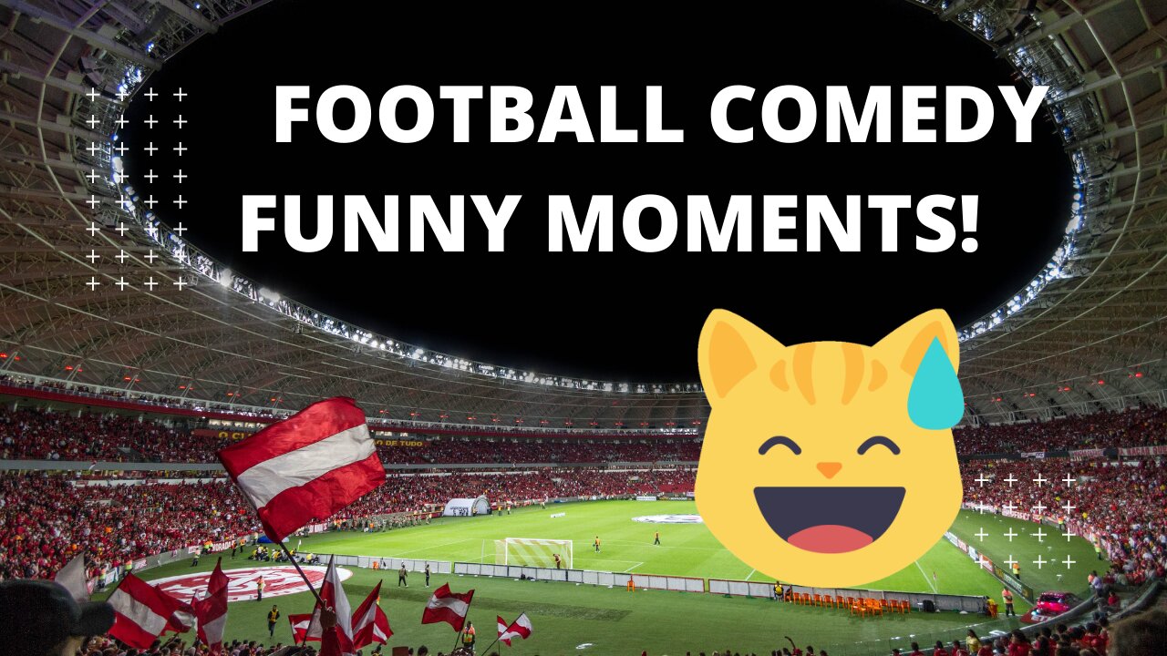 Football Comedy Funny Moments.Comedy e Funniest Moments In Football!720p HD