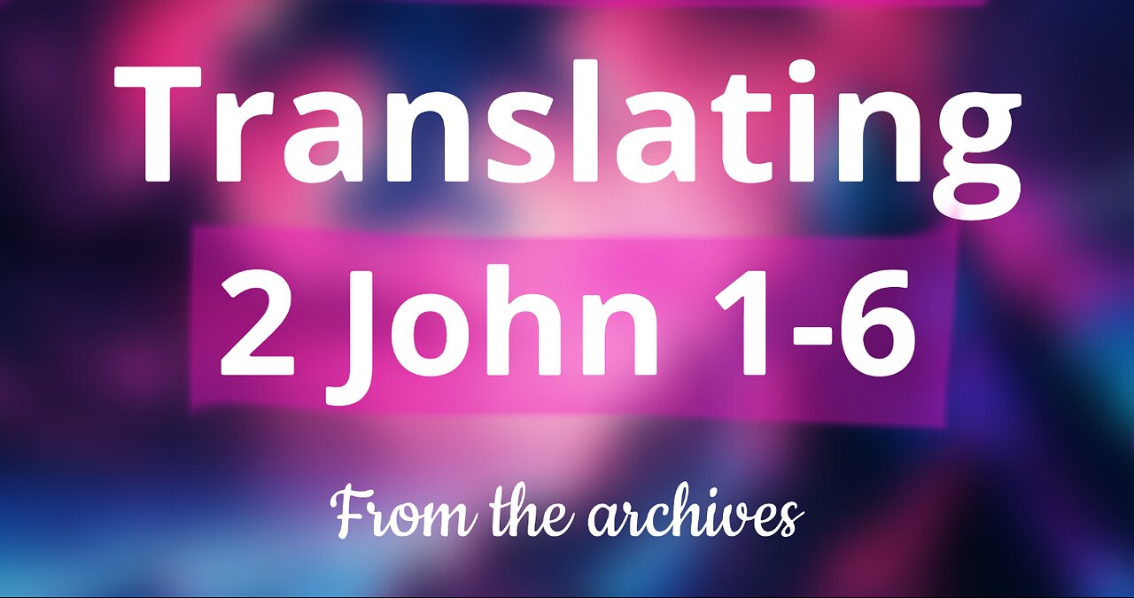 Translating 2 John 1-6