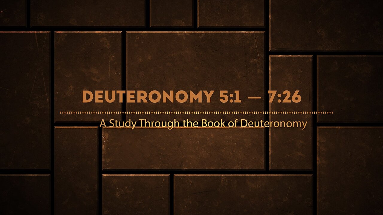 Book of Deuteronomy Chapters 5:1-7:26