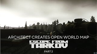 Architect creates Open World Map of Escape from Tarkov. Part 2.