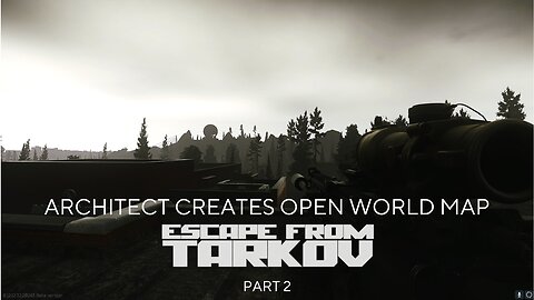 Architect creates Open World Map of Escape from Tarkov. Part 2.