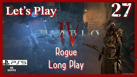 Lets Play Diablo IV: Rogue (PS5 4K Long Play) - Episode 27