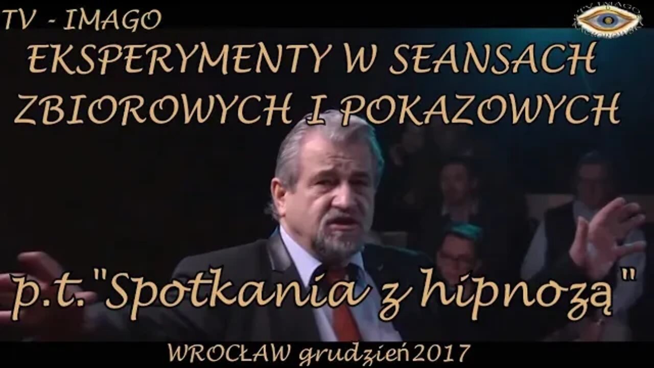 SEANSE ZBIOROWE I POKAZOWE-SPOTKANIE Z HIPNOZA,DLA CELÓW EKSPERYMENTALNYCH BADAWCZYCH/2017©TV IMAGO