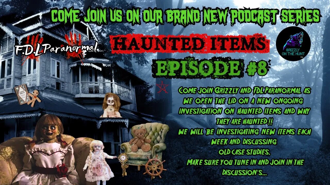 Grizzly On The Hunt With FDL Paranormal-Haunted Dolls and Possessed Vessels