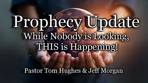 Prophecy Update: While Nobody is Looking, THIS is Happening!