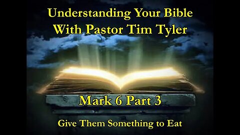 Understanding Your Bible Mark Chapter 6 PT 3