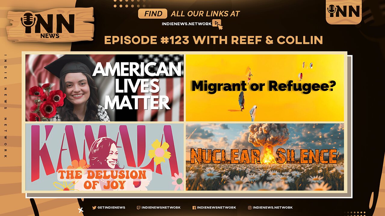 INN News #123 | AMERICAN LIVES MATTER, MIGRANT OR REFUGEE, DELUSION OF JOY, NUCLEAR SILENCE