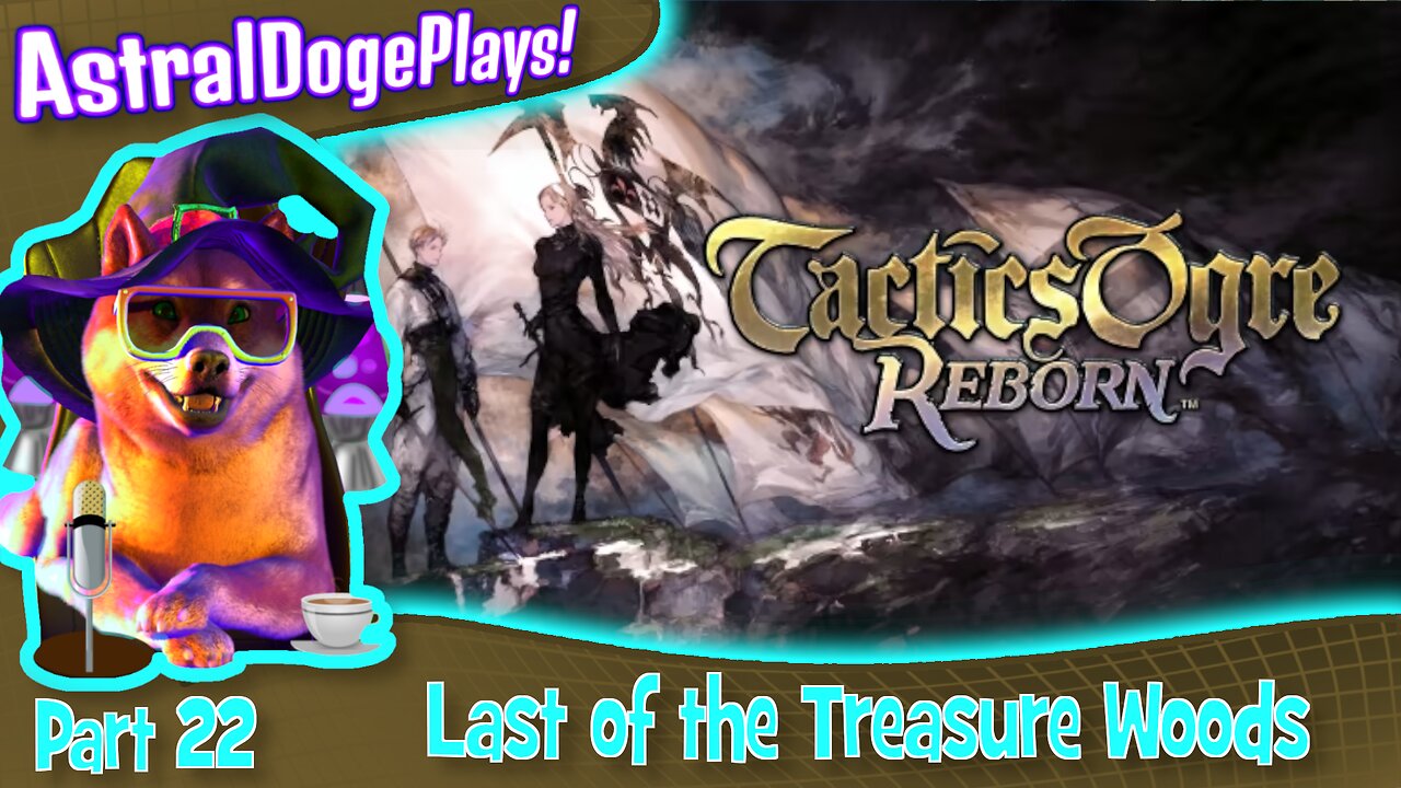 Tactics Ogre Reborn -Part 22- Last of the Treasure Woods