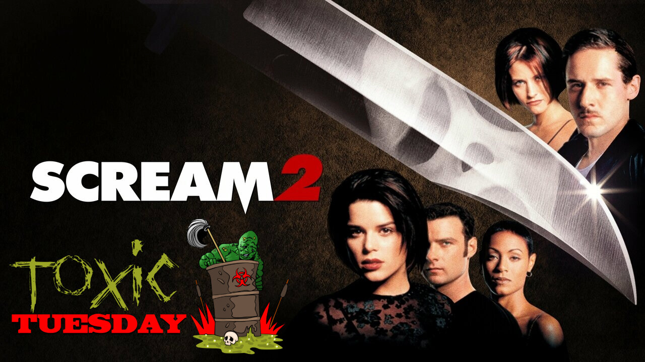 Toxic Tuesday Ep 149: Scream 2