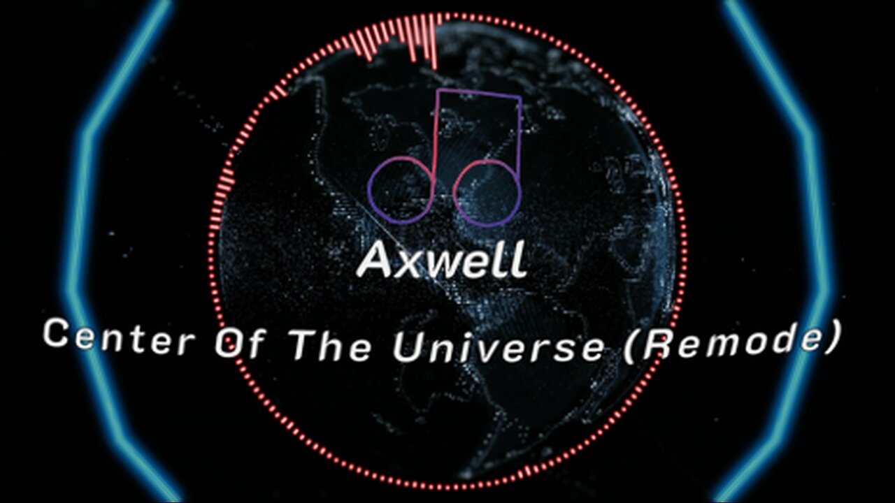 Axwell - Center of the Universe Remode | 2013 EDM Classic