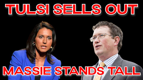 Conflicts of Interest #169: Tulsi Shills for the War Party, While Thomas Massie Makes a Heroic Stand