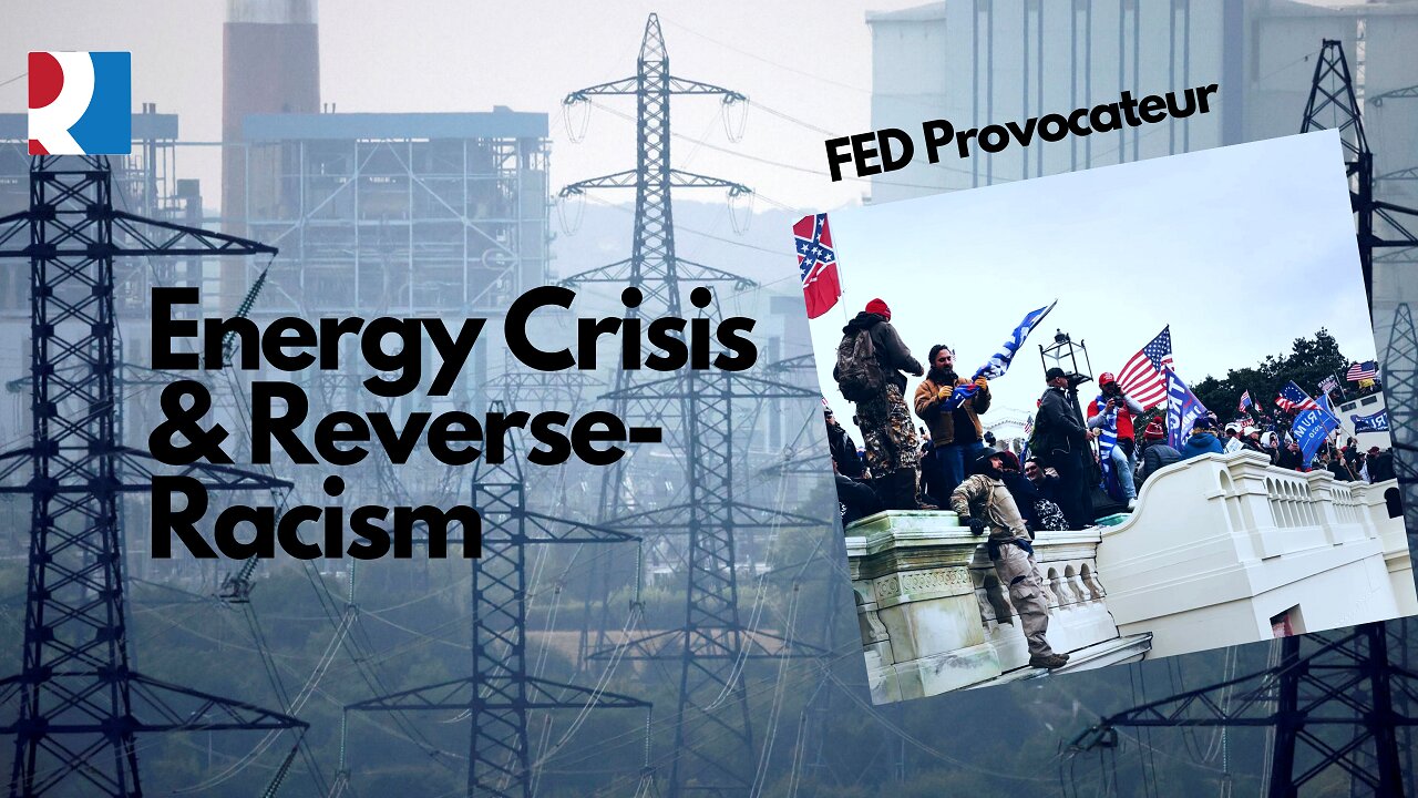 FED Provocateur, Energy Crisis & Reverse-Racism - V & CJ