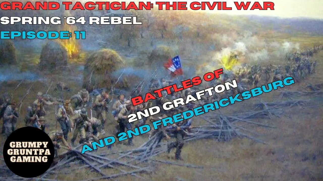 2nd Grafton and 2nd Fredericksburg - Grand Tactician: The Civil War Rebel Spring '64 Ep. 11