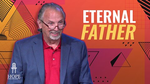 Eternal Father | Hope Community Church | Pastor Brian Lother