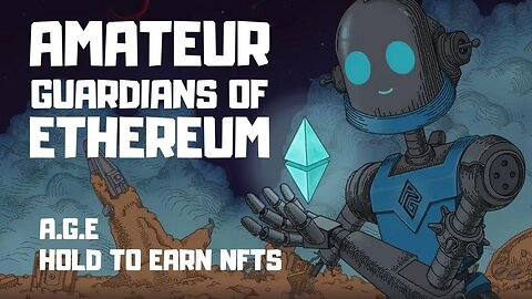 WORLD'S FIRST HOLD-TO-EARN NFTs / AMATEUR GUARDIANS OF ETHEREUM
