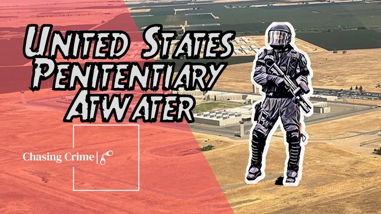 USP Atwater: The Dangerous Central California Prison